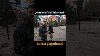 ÇEÇENİSTAN'DA TÜRK OLMAK! BAKIN ÇEÇENİSTAN NASIL BİR YERMİŞ!