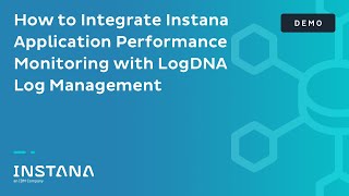 How to Integrate Instana Application Performance Monitoring with LogDNA Log Management