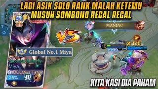 LAGI SOLO RANK KETEMU MUSUH SOMBONG RECAL RECAL! LANGSUNG AJA GW KASI MANIAC MIYA! - MLBB