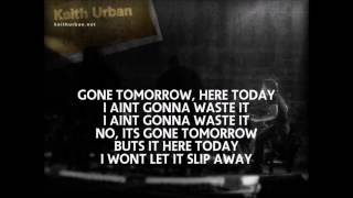 Keith Urban - Gone Tomorrow (Here Today) - Lyrics