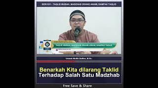 Benarkah Kita Dilarang Taklid Kepada Salah Satu Madzhab? - Ustadz Muflih Safitra, M.Sc.