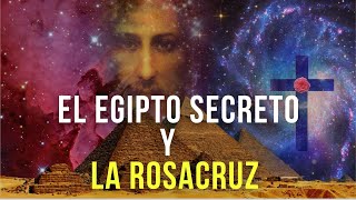 EL EGIPTO SECRETO Y LA ROSACRUZ