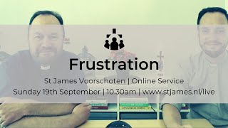 Frustration | St James Voorschoten | Sunday 19th September