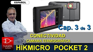 🔆 HikMicro Pocket 2 - PARTE 3 -  Conectividad. Cámara Termográfica de bolsillo.