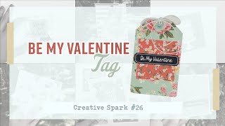 Be My Valentine Tag  - Valentine’s day  -  CREATIVE SPARK # 26 #susannahwazlawik #valentinesday