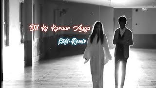 Dil Ko Karaar Aaya | lofi remix | slowed + reverb | use headphone