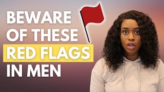 5 Red Flags You Should NEVER Ignore About Men