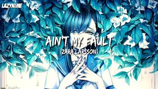 [Nightcore] Ain't My Fault