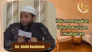 hukum merayakan tahun baru islam 1 muharram - Ust. Khalid basalamah