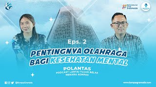 Pentingnya Olahraga Bagi Kesehatan Mental POLANTAS "Podcast Lantai Tujuh Belas" Eps 02 Season 02