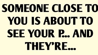 🧾SOMEONE CLOSE TO YOU IS ABOUT TO SEE YOUR P... AND THEY'RE...