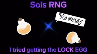 How I tried getting the rare lock egg in sols RNG…