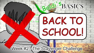 THE SCAVENGER CHALLENGE | Baldi's Basics ''Back To School'' Weekly Challenges