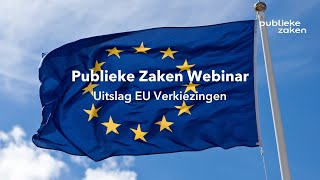 Publieke Zaken Webinar - Uitslag Europese Verkiezingen 2024 en mogelijke economische gevolgen