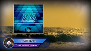 Sante Cruze  –  Your Eyes (Sylvan Star Remix)