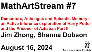 MathArtStream 7 ~ Dementors, Animagus and Episodic Memory: an Active Inference exploration (part 2)