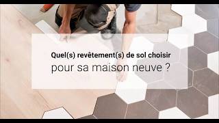 Quels(s) revêtement(s) de sol choisir pour ma maison neuve ?