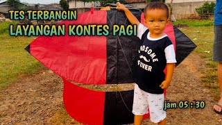 TES TERBANGIN LAYANGAN KONTES PAGI jam 05 : 30