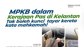 MPKB DALAM KERAJAAN PAS DI KELANTAN. TAK BOLEH KUNCI TAYAR KERETA KATA MAHKAMAH!