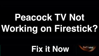 Peacock TV Not Working on Firestick  -  Fix it Now