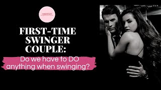 First-Time Swinger Couple: Do we have to DO anything when swinging? | thiskindagirl.co.uk