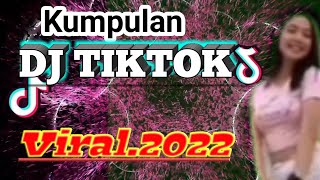 Kumpulan Dj Tiktok viral full bass jedag jedug 2022