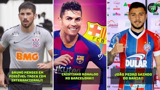 BRUNO MENDES EM TROCA POR NONATO? | BAHIA DISPENSA JOÃO PEDRO!! | CRISTIANO RONALDO NO BARCELONA.