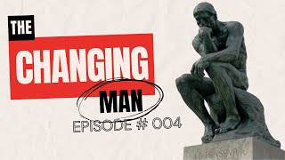 What is Toxic Masculinity? // The Changing Man # 004