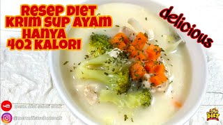 Resep Diet Krim Sup Ayam ala Menu Diet Sehat Enak | Murah Bergizi Hanya 402 Kalori | Paket Komplit