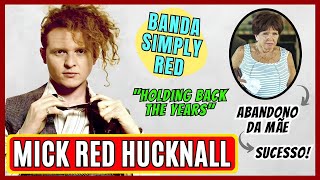 MICK RED HUCKNALL | BANDA SIMPLY RED | O ABANDONO DA MÃE | HOLDING BACK THE YEARS 🎶