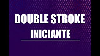 DOUBLE STROKE - INICIANTE