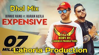 Expensive | Dhol Mix | Karan Aujla | Binnie Ranu | Lahoria Production | New Punjabi Song 2023