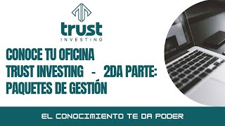 Conoce tu oficina Trust Investing 2da parte: Diferentes tipos de paquetes.