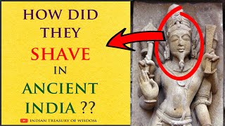 Shaving and Hair Removal in Ancient India [ HINDI ] | प्राचीन भारत में शेविंग और हेयर रिमूवल |