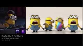 Minions - Banana Song - Ae Boom Boom Cash Remix :)