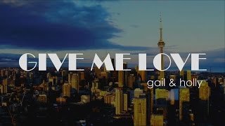 Gail and Holly - Give Me Love