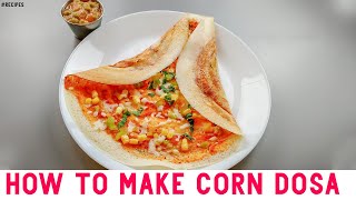 How to Make CORN Dosa | South Indian Home Recipes | Latest Breakfast Recipes | Best Indian Food