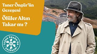 Taner Öngür'ün Gezegeni: Ölüler Altın Takar Mı?