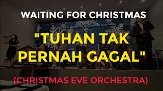 LAGU ROHANI KRISTEN - TUHAN TAK PERNAH GAGAL (CHRISTMAS EVE ORCHESTRA)