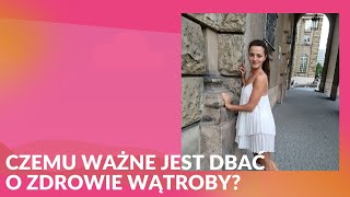 Czemu ważne jest dbać o zdrowie wątroby?