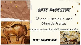 Arte Rupestre e Coronavírus -  Aula explicativa e o resultado dos trabalhos dos alunos.