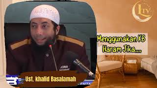 Menggunakan KB Haram jika - Ust.Khalid Basalamah