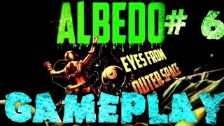 Albedo: Eyes from Outer Space Gameplay Walkthrough Part 6