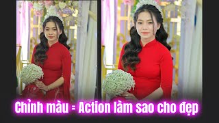 Cách chỉnh màu action làm sao cho đẹp