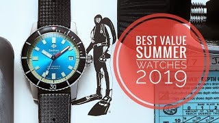 Best Value Watches For The Summer - 2019 | WATCH CHRONICLER