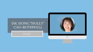 Virtual Meet with Dr. Hong "Holly" Cao-Rothwell - Dentist