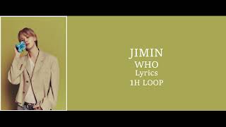 WHO - Jimin (지민) Lyrics 1H LOOP