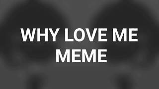 [FLIPACLIP] Why Love Me? | MEME