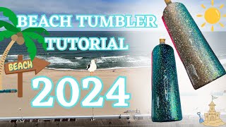 Beach Tumbler Tutorial ~ 2024 Edition ~ with PDB Glitter