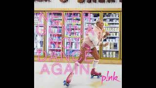 Pink - Never Gonna Not Dance Again (Audio)